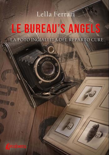 Le bureau's angels. La foto ingiallita del reparto cure - Lella Ferrari - Libro EBS Print 2021 | Libraccio.it