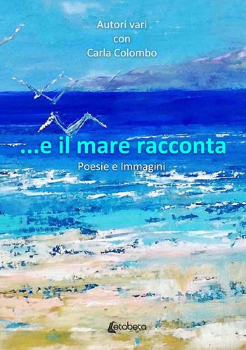 ...E il mare racconta - Carla Colombo - Libro EBS Print 2021 | Libraccio.it