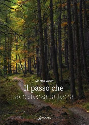 Il passo che accarezza la terra - Alberto Vacchi - Libro EBS Print 2022 | Libraccio.it