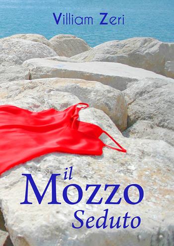 Il mozzo seduto - Villiam Zeri - Libro EBS Print 2022 | Libraccio.it