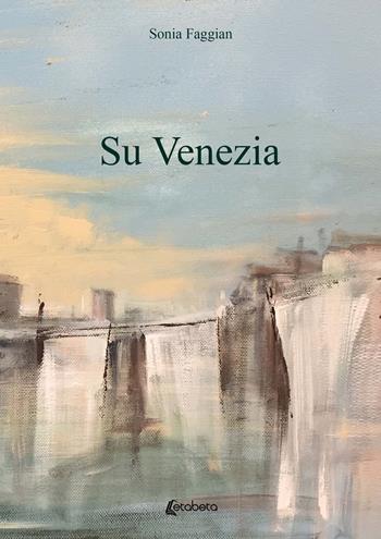 Su Venezia - Sonia Faggian - Libro EBS Print 2022 | Libraccio.it