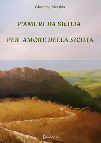 P'amuri da Sicilia-Per amore della Sicilia - Giuseppe Messina - Libro EBS Print 2022 | Libraccio.it