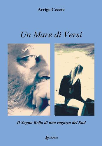 Un mare di versi. Il sogno bello di una ragazza del Sud - Arrigo Cecere - Libro EBS Print 2022 | Libraccio.it
