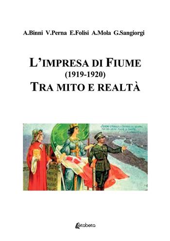 L' impresa di Fiume (1919-1920). Tra mito e realtà - Antonio Binni, Valerio Perna, Enrico Folisi - Libro EBS Print 2022 | Libraccio.it
