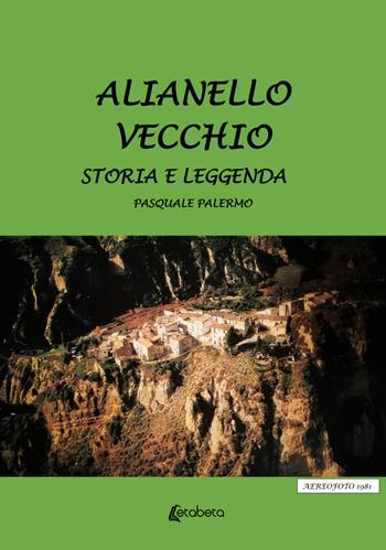 Alianello vecchio. Storia e leggenda - Pasquale Palermo - Libro EBS Print 2022 | Libraccio.it