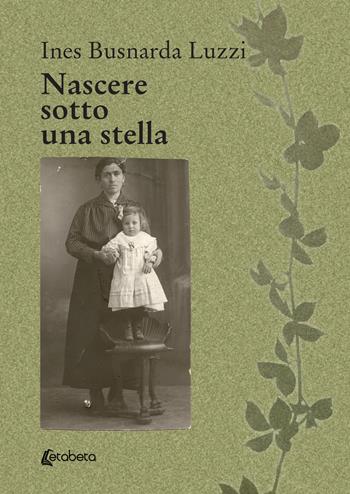Nascere sotto una stella - Ines Busnarda Luzzi - Libro EBS Print 2022 | Libraccio.it
