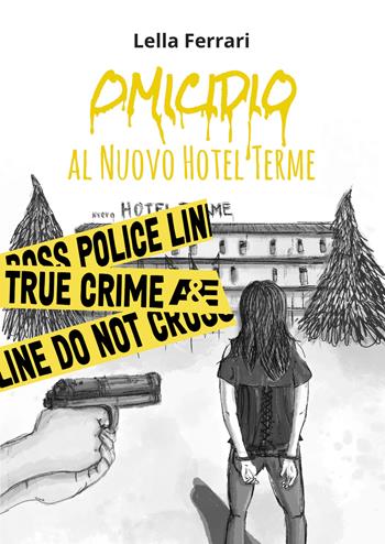 Omicidio al Nuovo Hotel Terme - Lella Ferrari - Libro EBS Print 2022 | Libraccio.it