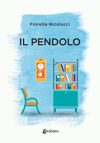 Il pendolo - Fiorella Nicolucci - Libro EBS Print 2022 | Libraccio.it