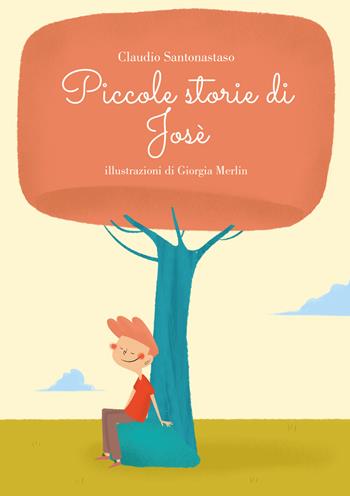 Piccole storie di Josè - Claudio Santonastaso - Libro EBS Print 2022 | Libraccio.it