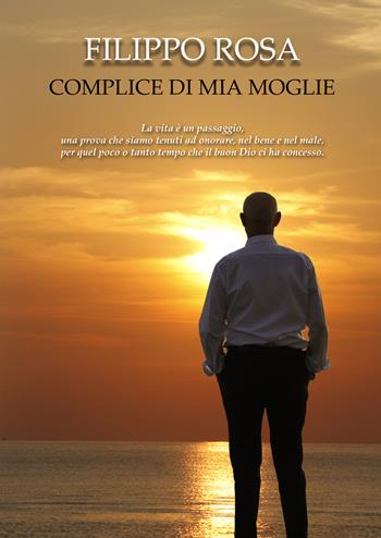 Complice di mia moglie - Filippo Rosa - Libro EBS Print 2022 | Libraccio.it