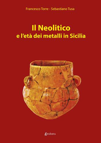 Il Neolitico e l'età dei metalli in Sicilia - Francesco Torre, Sebastiano Tusa - Libro EBS Print 2022 | Libraccio.it