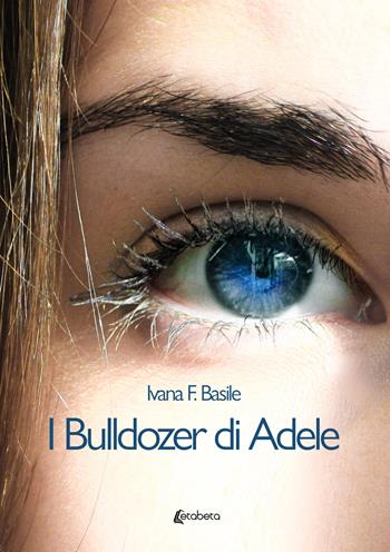 I bulldozer di Adele - Ivana F. Basile - Libro EBS Print 2022 | Libraccio.it