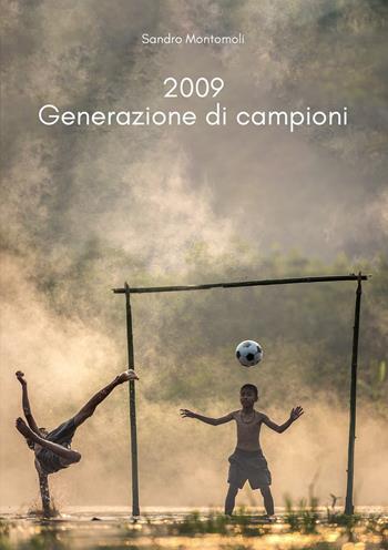 2009. Generazione di campioni - Sandro Montomoli - Libro EBS Print 2022 | Libraccio.it