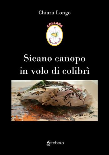Sicano canopo in volo di colibrì - Chiara Longo - Libro EBS Print 2022 | Libraccio.it