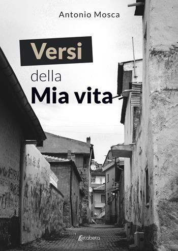 Versi della mia vita - Antonio Mosca - Libro EBS Print 2022 | Libraccio.it