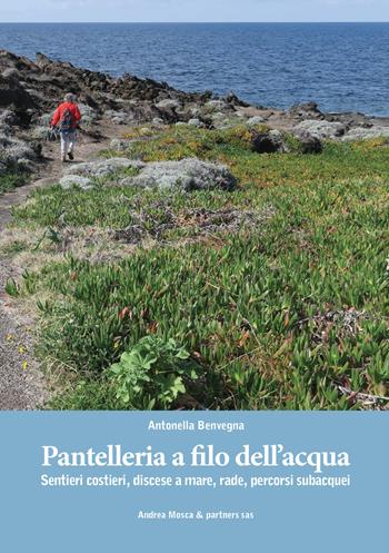 Pantelleria a filo dell’acqua. Sentieri costieri, discese a mare, rade, percorsi subacquei - Antonella Benvegna - Libro EBS Print 2022 | Libraccio.it