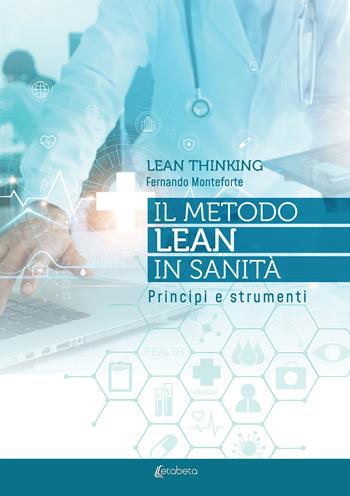 Lean thinking. Il metodo Lean in sanità. Principi e strumenti - Fernando Monteforte - Libro EBS Print 2022 | Libraccio.it