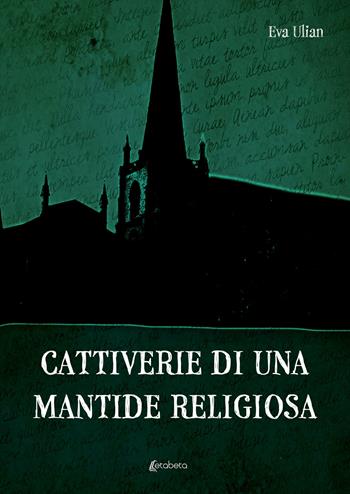 Cattiverie di una mantide religiosa - Eva Ulian - Libro EBS Print 2022 | Libraccio.it