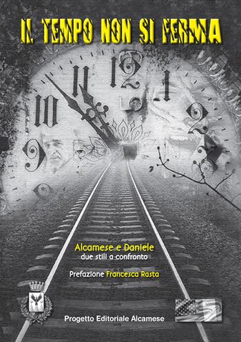 Il tempo non si ferma. Due stili a confronto - Daniele, Alcamese - Libro EBS Print 2022 | Libraccio.it