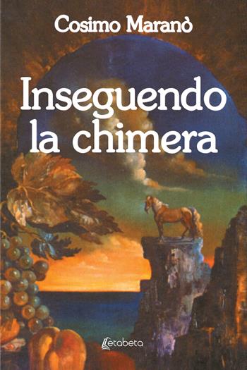Inseguendo la chimera - Cosimo Maranò - Libro EBS Print 2022 | Libraccio.it