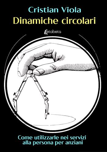 Dinamiche circolari. Come utilizzarle nei servizi alla persona per anziani - Cristian Viola - Libro EBS Print 2022 | Libraccio.it