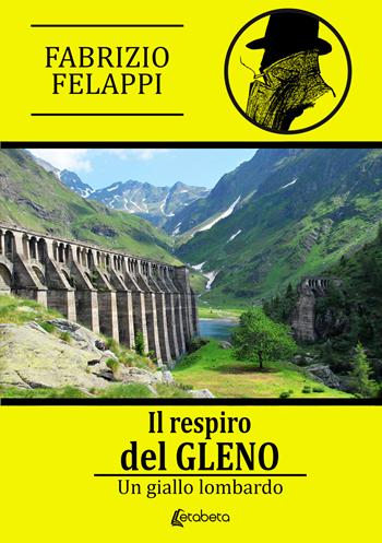 Il respiro del Gleno. Un giallo lombardo - Fabrizio Felappi - Libro EBS Print 2022 | Libraccio.it