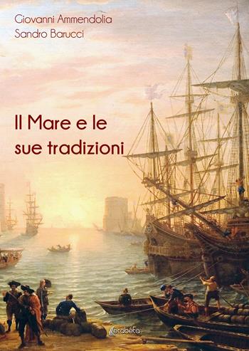 Il mare e le sue tradizioni - Giovanni Ammendolia, Sandro Barucci - Libro EBS Print 2022 | Libraccio.it