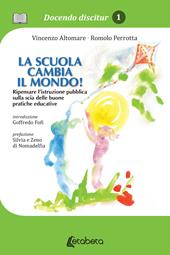 La scuola cambia il mondo! Ripensare l'istruzione pubblica sulla scia delle buone pratiche educative