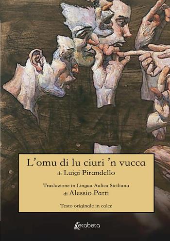 L' omu di lu ciuri 'n vucca di Luigi Pirandello - Alessio Patti - Libro EBS Print 2022 | Libraccio.it