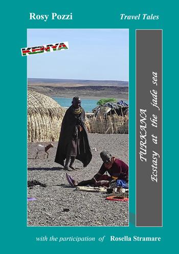Turkana. Ecstasy at the Jade sea - Rosy Pozzi, Rosella Stramare - Libro EBS Print 2022 | Libraccio.it