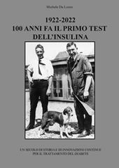 1922-2022: 100 anni fa il primo test dell'insulina. Un secolo di storia e di innovazioni continue per il trattamento del diabete