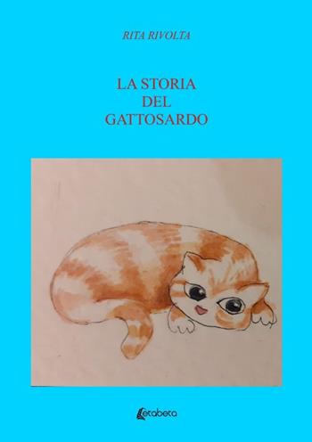 La storia del gattosardo - Rita Rivolta - Libro EBS Print 2022 | Libraccio.it