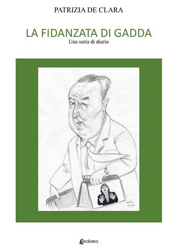 La fidanzata di Gadda. Una sorta di diario - Patrizia De Clara - Libro EBS Print 2022 | Libraccio.it