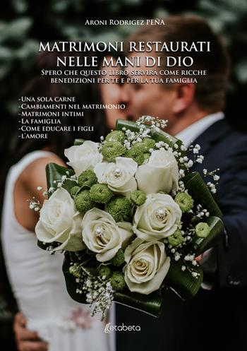 Matrimoni restaurati nelle mani di Dio - Aroni Rodríguez Peña - Libro EBS Print 2022 | Libraccio.it