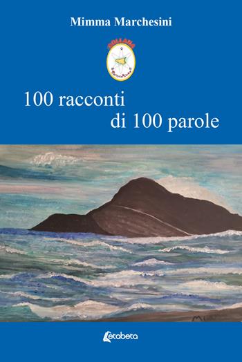 100 racconti di 100 parole - Mimma Marchesini - Libro EBS Print 2022 | Libraccio.it