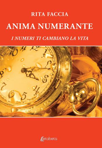 Anima numerante. I numeri ti cambiano la vita - Rita Faccia - Libro EBS Print 2022 | Libraccio.it