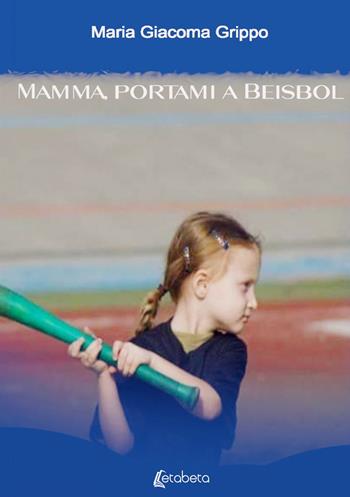 Mamma, portami a beisbol - Maria Giacoma Grippo - Libro EBS Print 2022 | Libraccio.it