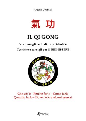 Il Qi Gong visto con gli occhi di un occidentale. Tecniche e consigli per il ben-essere - Angelo Urbinati - Libro EBS Print 2022 | Libraccio.it