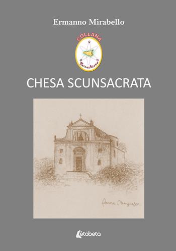 Chesa scunsacrata - Ermanno Mirabello - Libro EBS Print 2023 | Libraccio.it