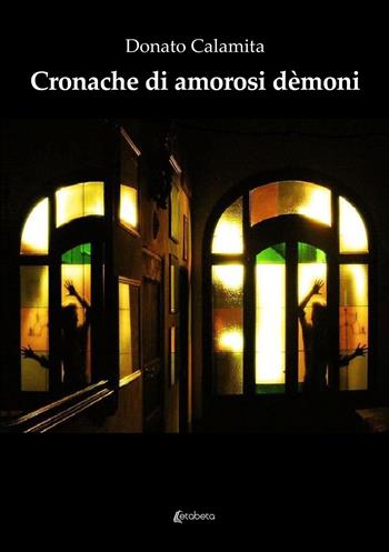 Cronache di amorosi dèmoni - Donato Calamita - Libro EBS Print 2023 | Libraccio.it