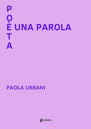 Poeta è una parola - Paola Urbani - Libro EBS Print 2023 | Libraccio.it