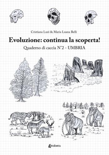 Evoluzione umana: alla scoperta! Quaderno di caccia. Vol. 2: Umbria - Maria Luana Belli, Cristiana Luzi - Libro EBS Print 2023 | Libraccio.it