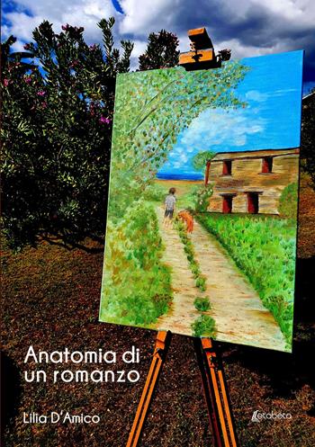 Anatomia di un romanzo - Lilia D'Amico - Libro EBS Print 2023 | Libraccio.it