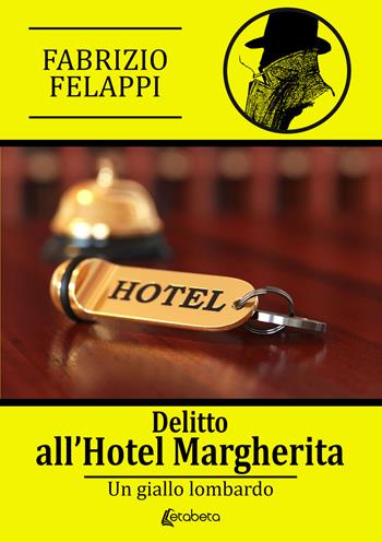 Delitto all'hotel Margherita - Fabrizio Felappi - Libro EBS Print 2023 | Libraccio.it