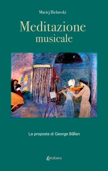 Meditazione musicale. La proposta di George Balan - Maciej Bielawski - Libro EBS Print 2023 | Libraccio.it