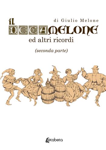 Il Decamelone. Ed altri ricordi. Vol. 2 - Giulio Melone - Libro EBS Print 2023 | Libraccio.it