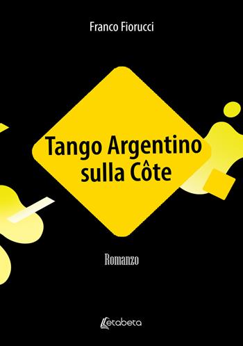 Tango Argentino sulla Côte - Franco Fiorucci - Libro EBS Print 2023 | Libraccio.it