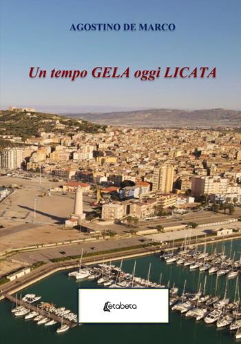 Un tempo Gela oggi Licata - Agostino De Marco - Libro EBS Print 2023 | Libraccio.it