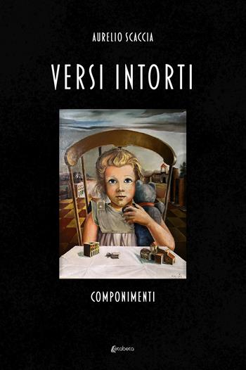 Versi intorti - Aurelio Scaccia - Libro EBS Print 2023 | Libraccio.it