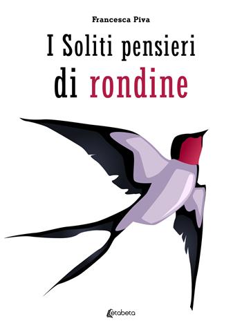 I soliti pensieri di rondine - Francesca Piva - Libro EBS Print 2023 | Libraccio.it